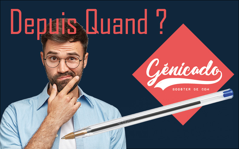 Depuis quand ça existe le stylo ?